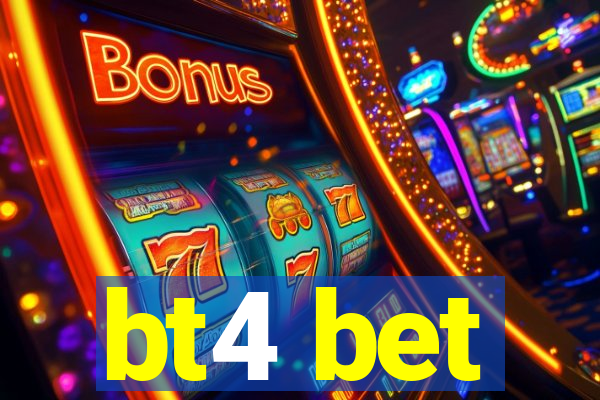 bt4 bet